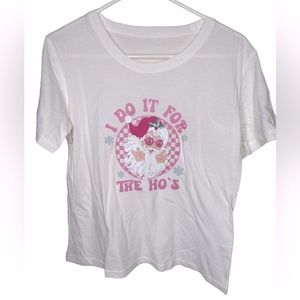 {NEW} Women's Christmas "I do it for the Ho's" Tee White Medium